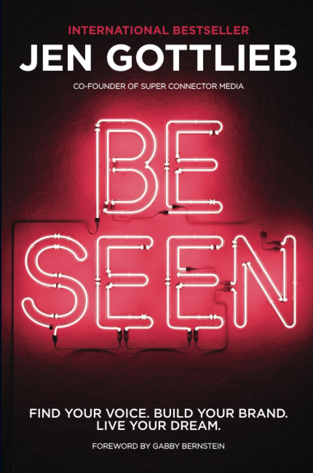 BE SEEN : Find Your Voice. Build Your Brand. Live Your Dream.