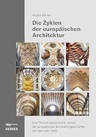 Die Zyklen Der Europaischen Architektur: Eine Theorie Dynamischer Zyklen Der Europaischen Architekturgeschichte Seit Dem Jahr 1000 3534642554 Book Cover