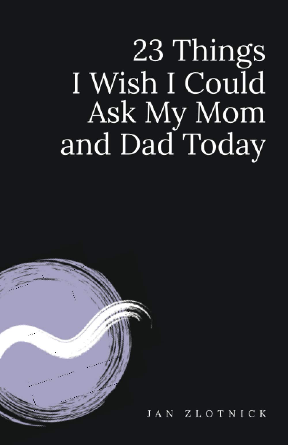 23 Things I Wish I Could Ask My Mom and Dad Today