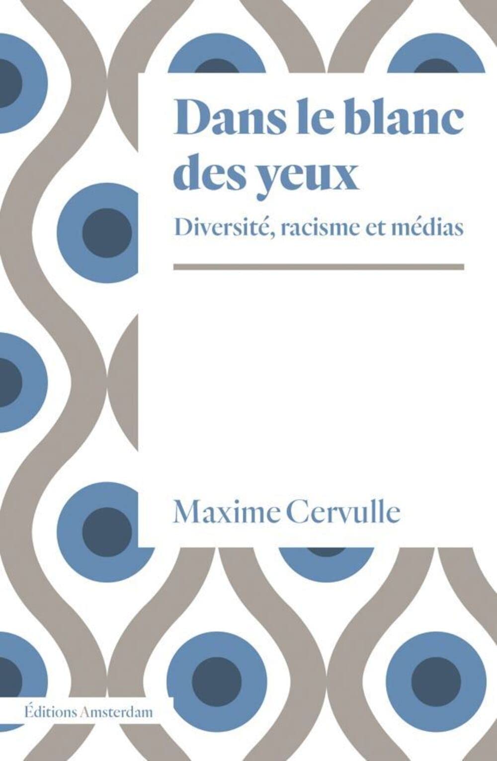 Dans le blanc des yeux: Diversité, racisme et médias