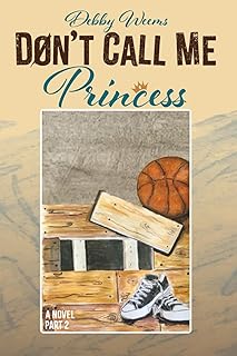 DON'T CALL ME PRINCESS: A NOVEL PART 2