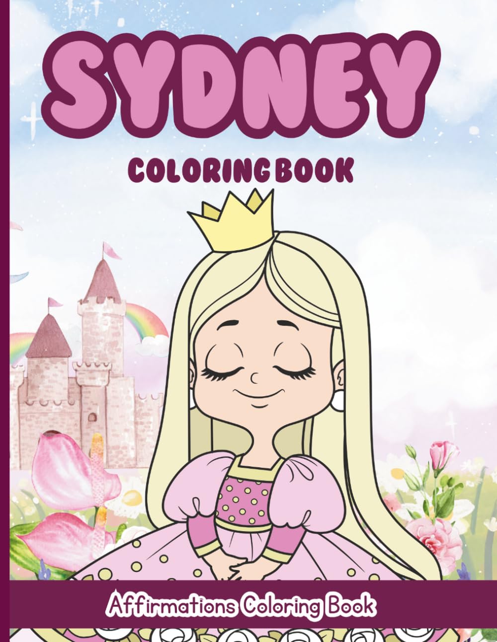 Sydney Coloring Book: Affirmations Coloring Book, A Creative Journey of Positive Empowerments
