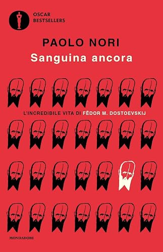 Sanguina ancora. L'incredibile vita di Fëdor M. Dostojevskij