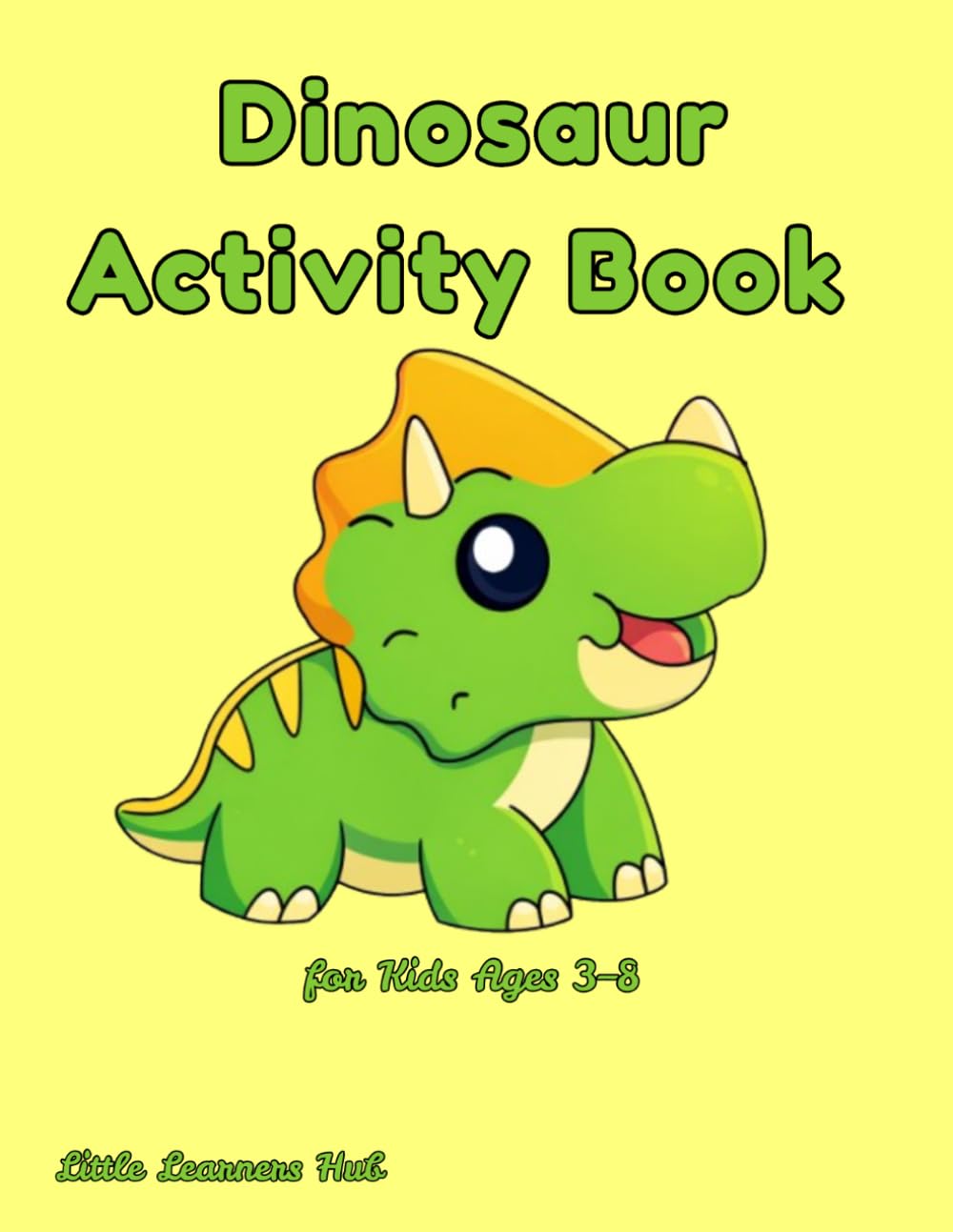 Dinosaur Activity Book for Kids Ages 3–8: Mazes, Dot-to-Dot, Spot the Difference, Coloring Pages & Fun Learning Activities