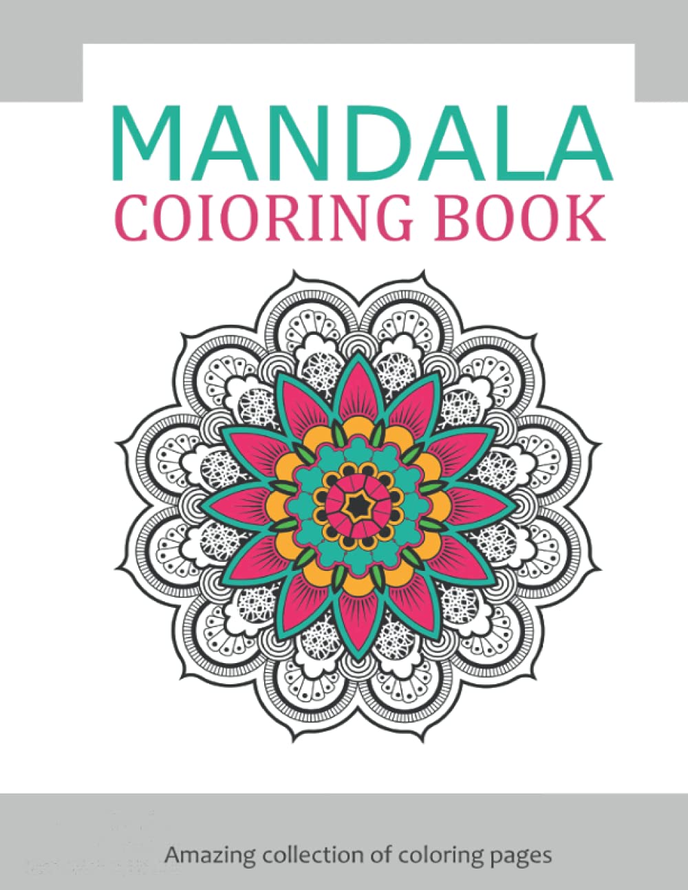 MANDALA COLORING BOOK Amazing collection of coloring pages: AMAZING COLLECTION: Adult mandala Coloring Book with Meditation and Mindfulness Coloring ... Calm Stress and Relax Fun, Easy and Relaxing