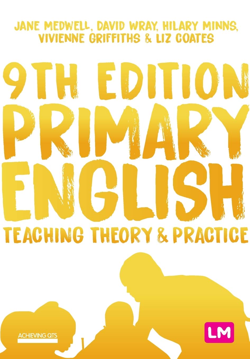 Primary English: Teaching Theory and Practice (Achieving QTS Series) By Medwell