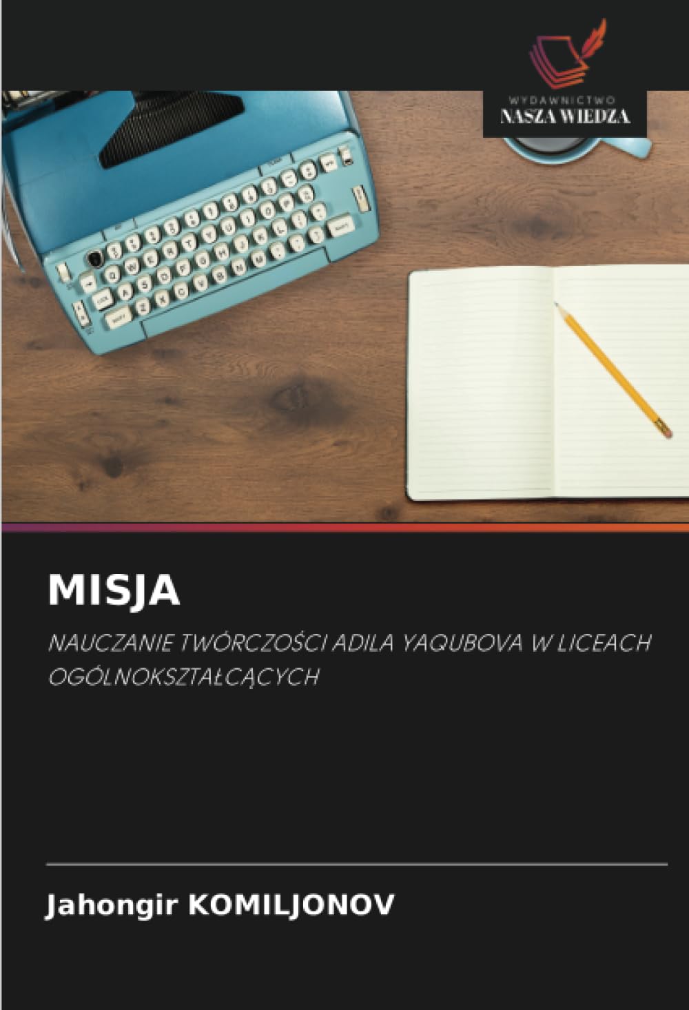 Misja: NAUCZANIE TWÓRCZO¿CI ADILA YAQUBOVA W LICEACH OGÓLNOKSZTA¿C¿CYCH