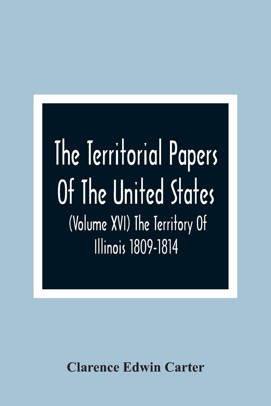 The Territorial Papers Of The United States (Volume Xv