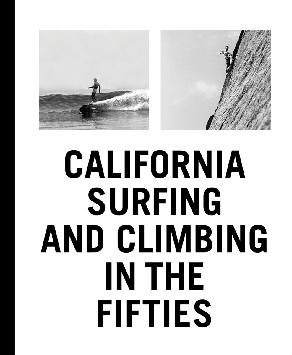 California Surfing and Climbing in the Fifties: Chouinard, Yvon 