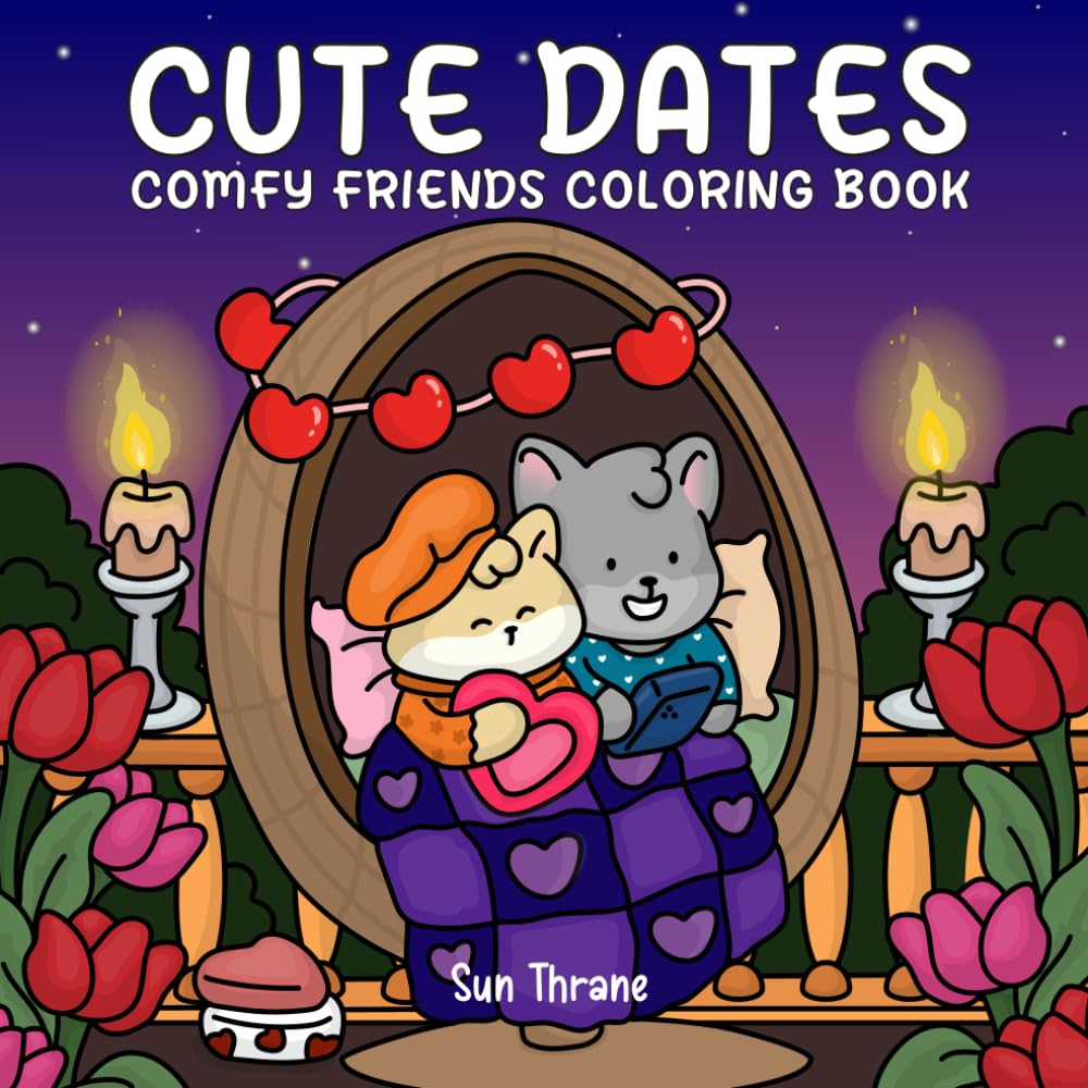Cute Dates: Comfy Friends Coloring Book Featuring Animal Couples in Sweet Love Moments and Romantic Dating Scenes for Adults and Teens (Comfy Friends Series)