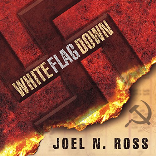 White Flag Down (Audible Audio Edition) Joel N. Ross