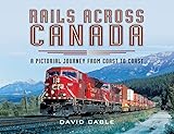 Rails Across Canada: A Pictorial Journey from Coast to Coast