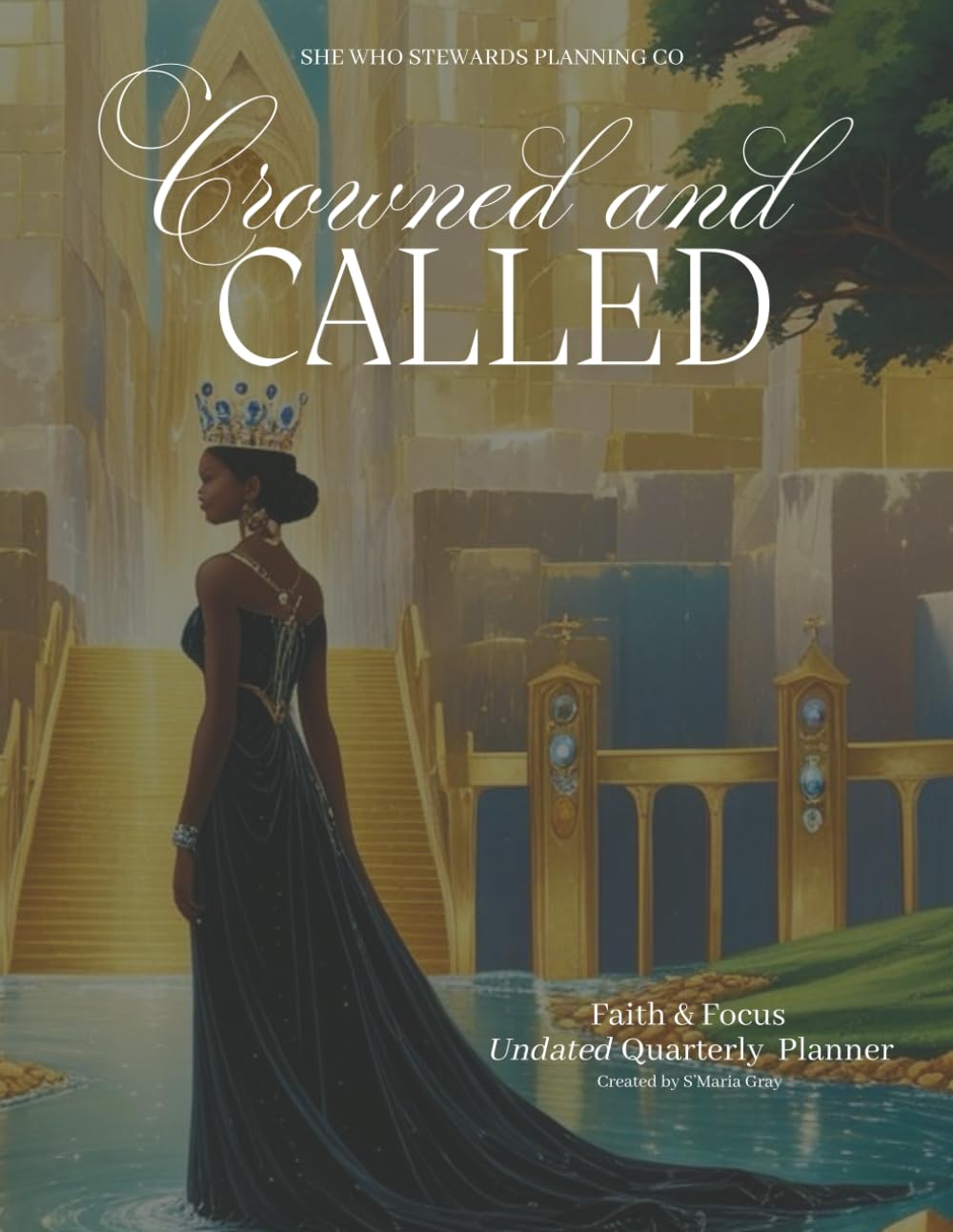 She Who Stewards Planning Co. 1st Edition Crowned and Called: Faith and Focus Quarterly Planner: Full Color Version      Paperback – September 30, 2025