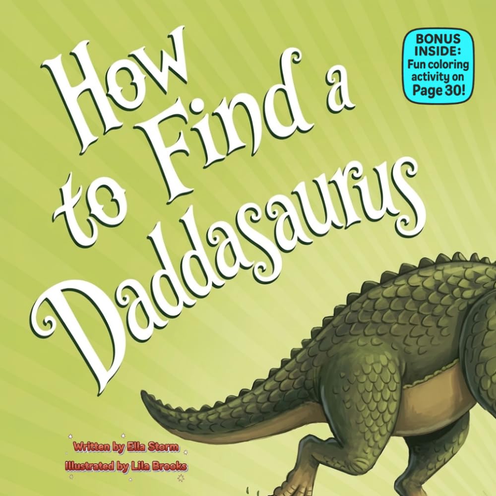 How to Find a Daddasaurus: A Funny Rhyming Dinosaur Picture Book About Love, Laughter, and Finding Dad