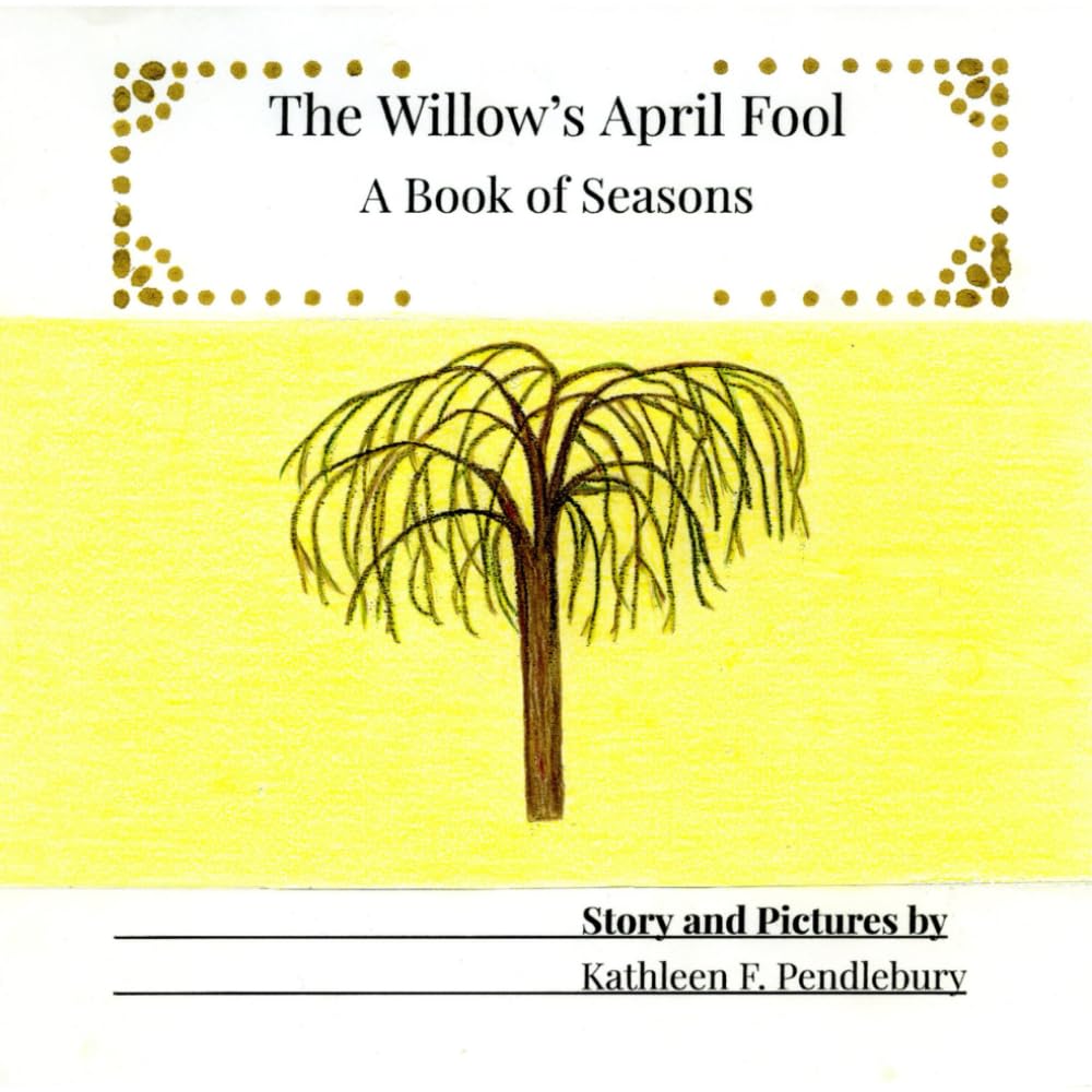 The Willow's April Fool: A Book of Seasons