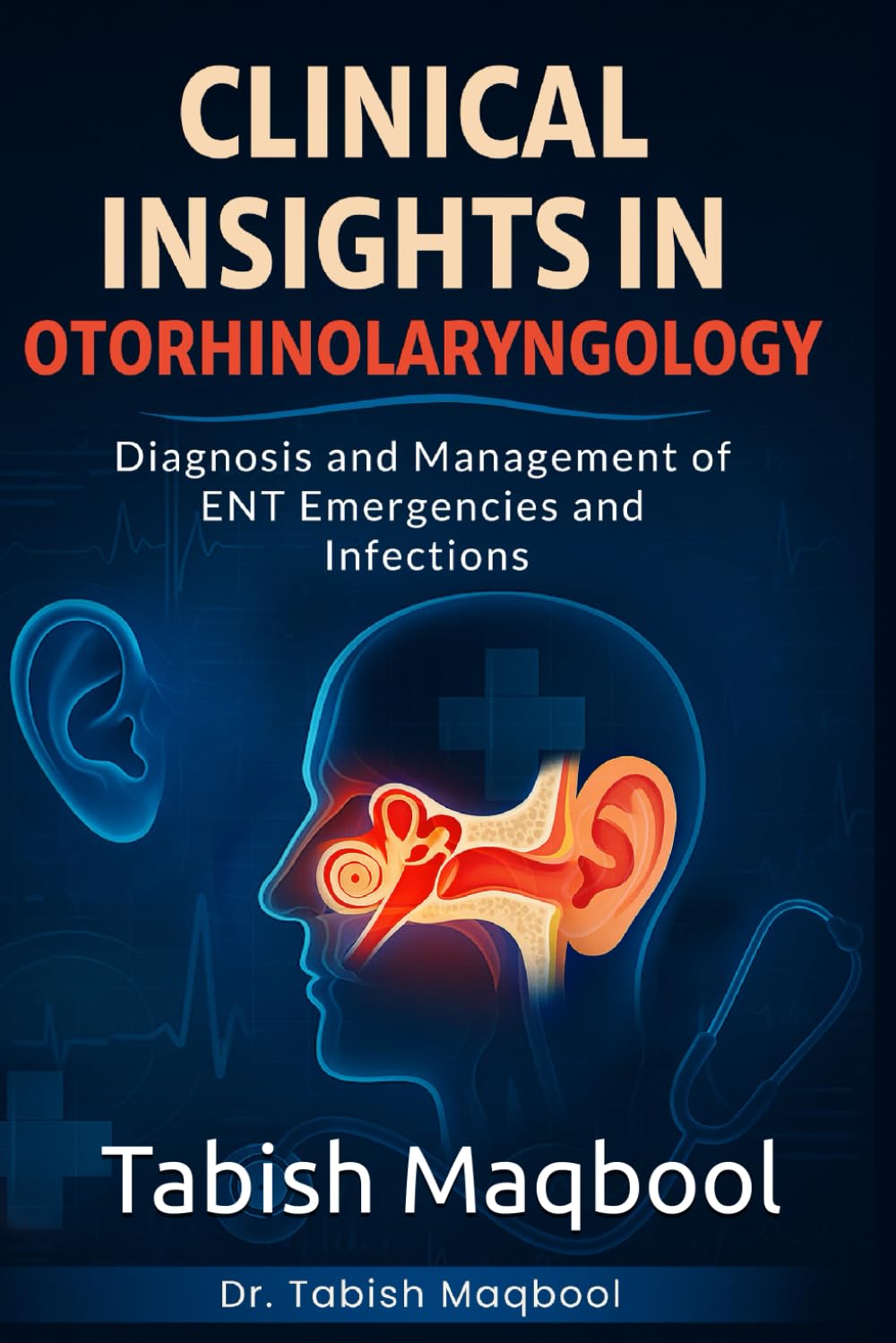 Clinical Insights in Otorhinolaryngology: Diagnosis and Management of ENT Emergencies and Infections
