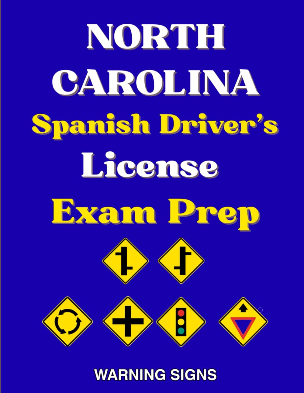 North Carolina Spanish Driver's License Exam Prep: 90 señales de Advertencia de Peligro con 100 Preguntas del Manual del DMV en Español, Señales de ... y Señales híbridas de advertencia peatonal