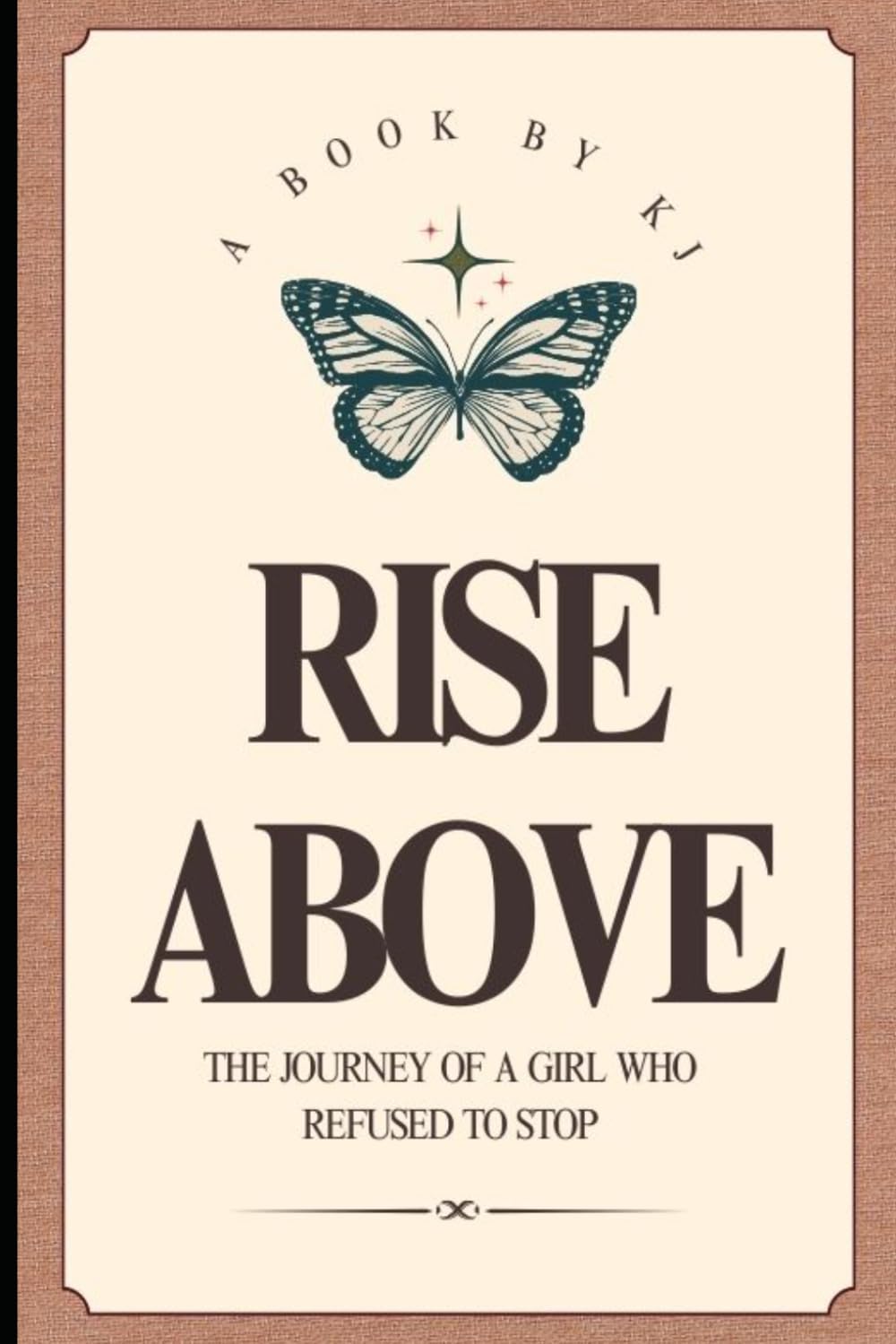 RISE ABOVE: The Journey of a Girl Who Refused to Stop