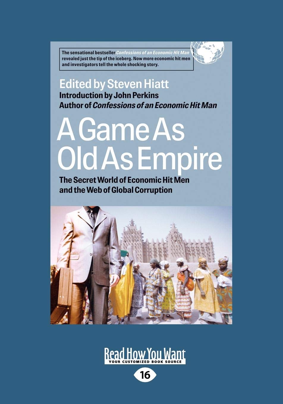 A Game as Old as Empire: The Secret World of Economic Hit Men and the Web of Global Corruption