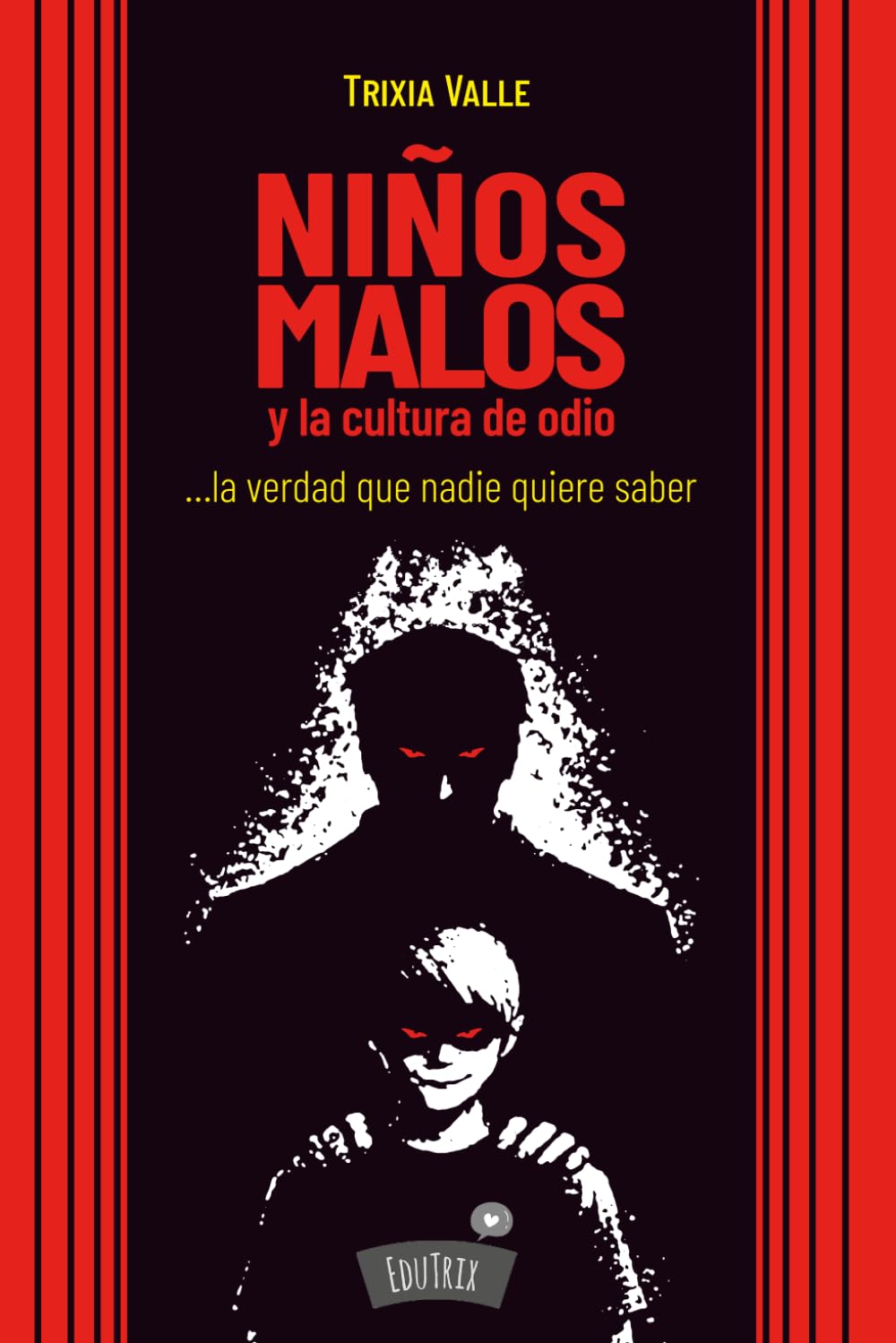 Niños malos y cultura de odio: ...la verdad que nadie quiere saber