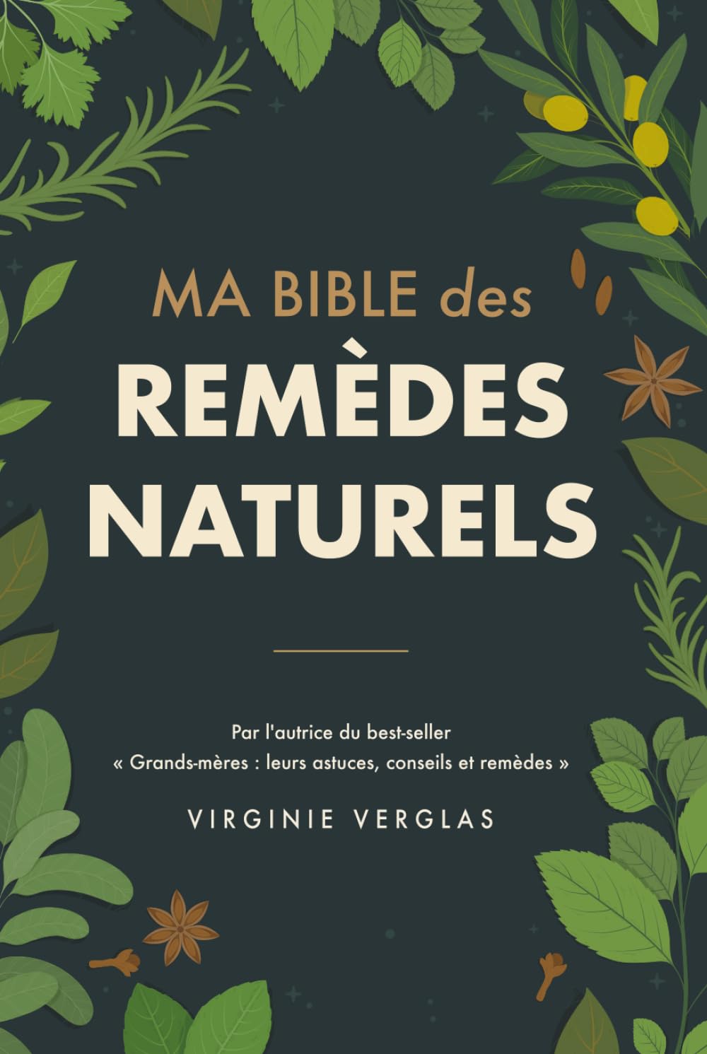 Ma bible des remèdes naturels: +1000 solutions pour soulager mal de dos, stress, insomnies, fatigue, troubles digestifs… grâce à des remèdes oubliés qui ont traversé les siècles