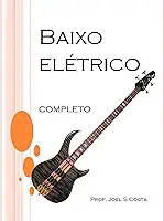 Curso de Baixo Completo: Aprenda a tocar contrabaixo com este ebook completo e repleto de vários exercícios