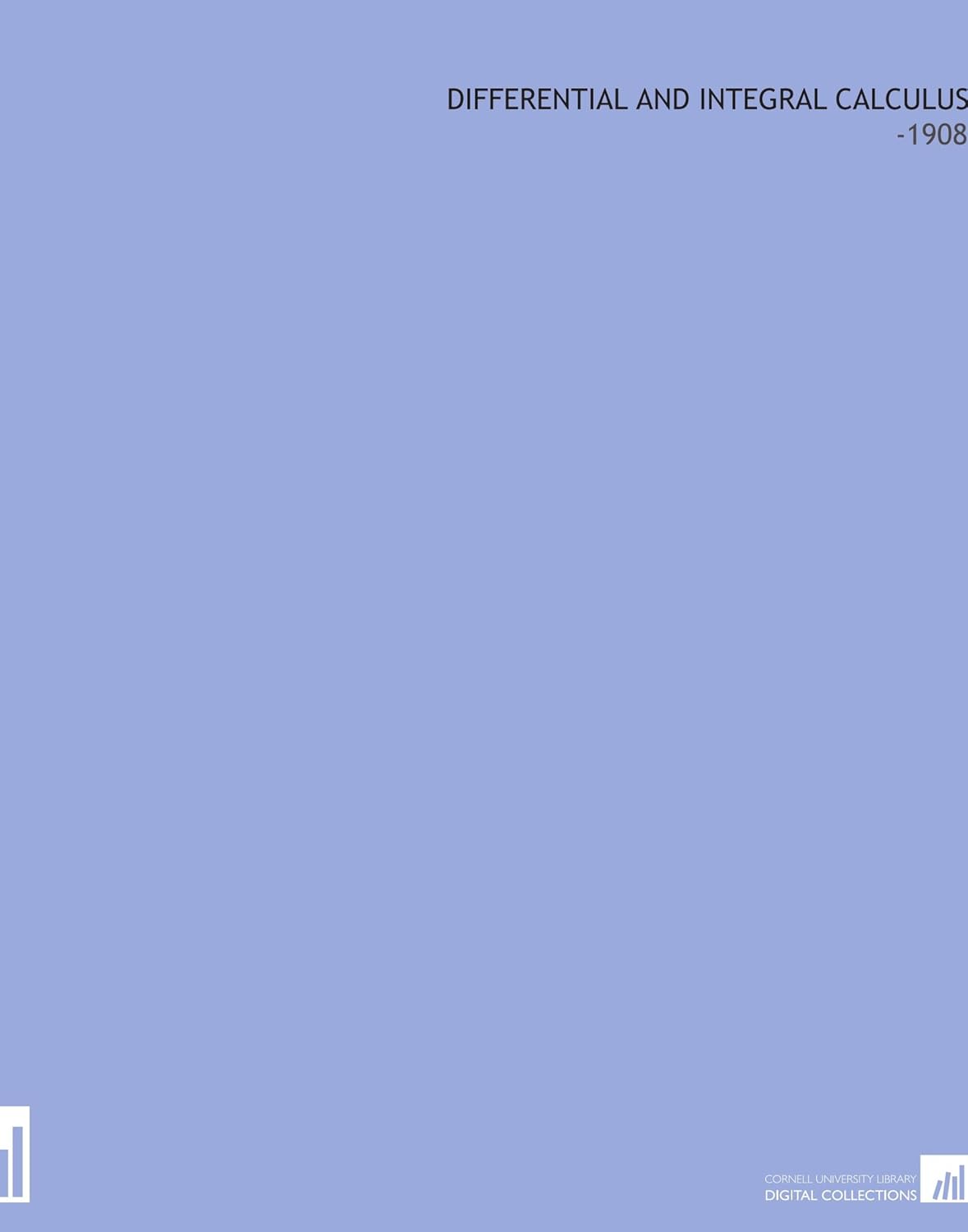 Differential and Integral Calculus 1908 Murray, Daniel A