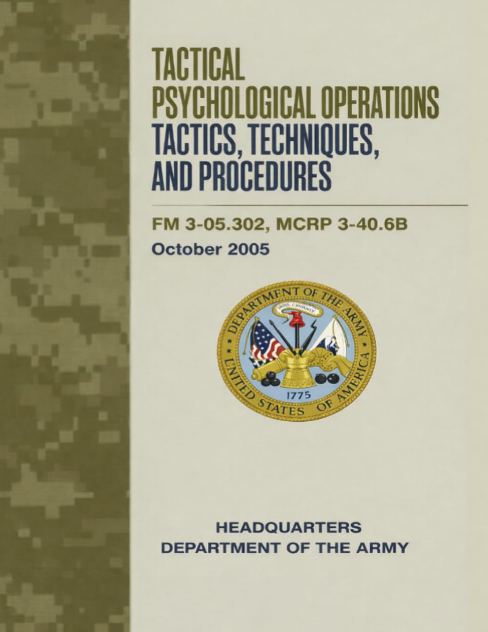 Tactical Psychological Operations Tactics, Techniques, and Procedures: FM 3-05.302, MCRP 3-40.6B, October 2005