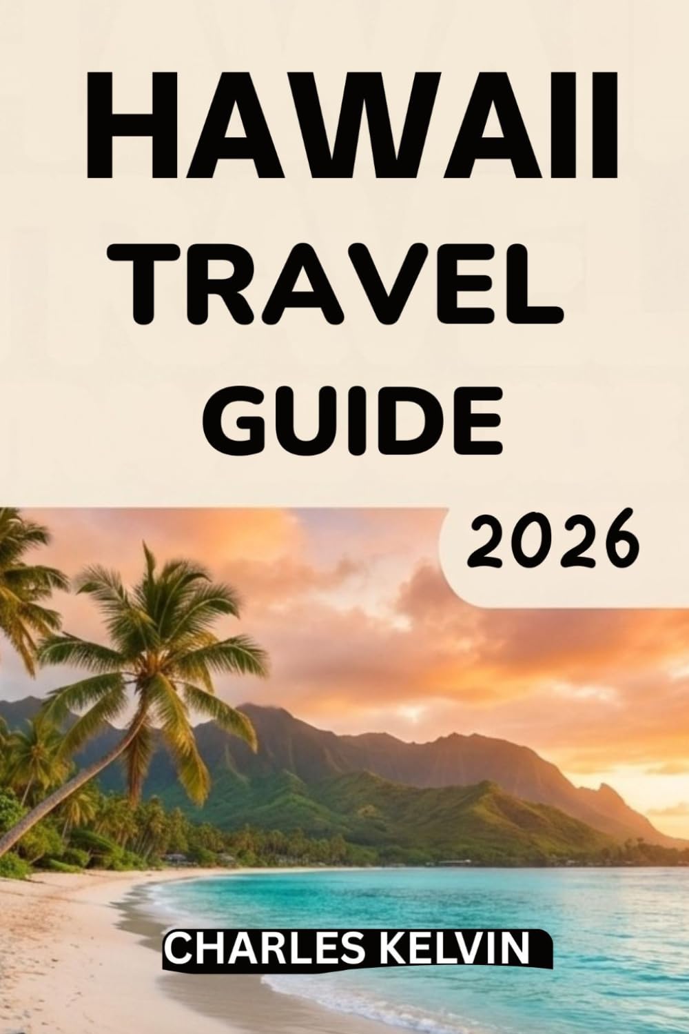HAWAII TRAVEL GUIDE 2026 (The Modern Explorer Travel Guides 2026–2027)