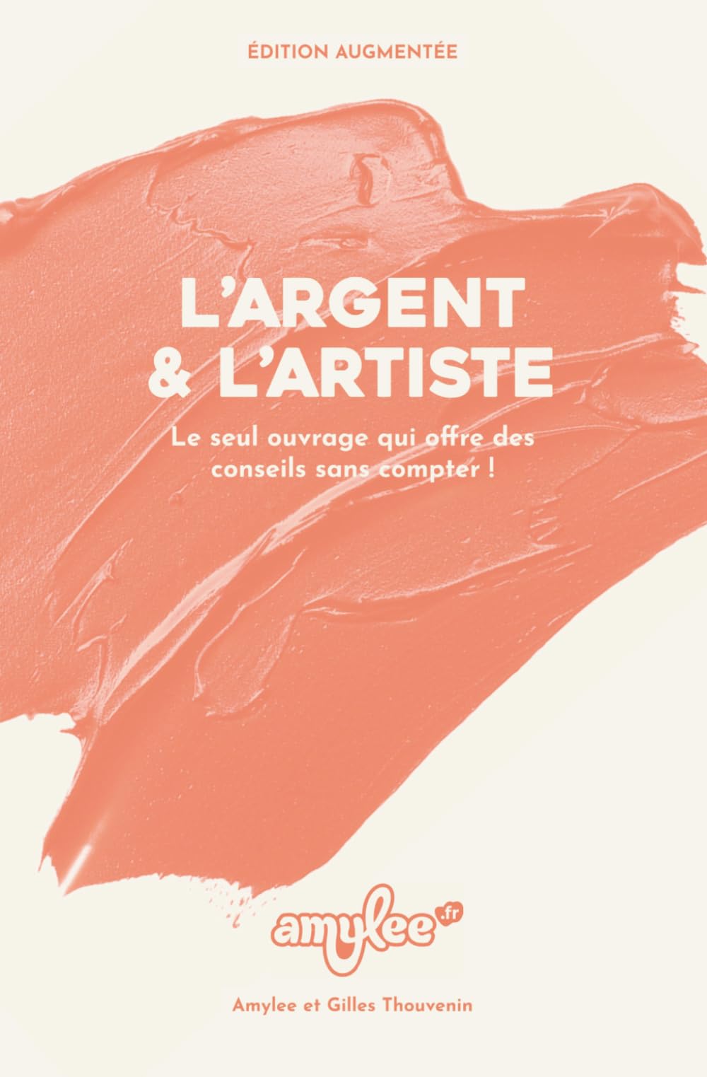 L'Argent & l'Artiste: Le seul ouvrage qui offre des conseils sans compter