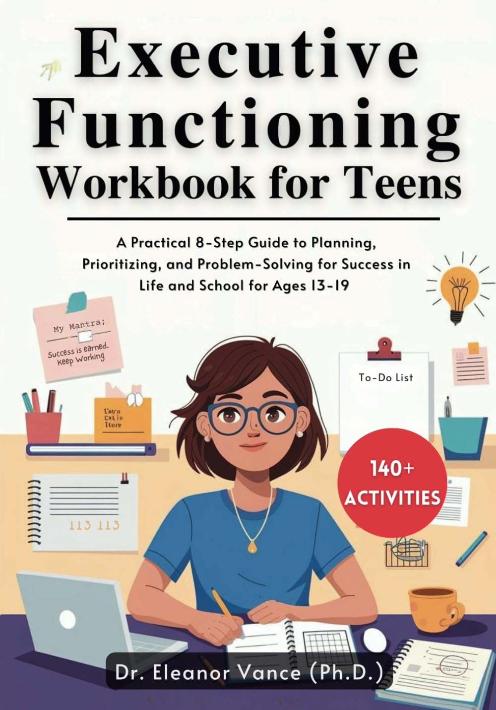 Executive Functioning Workbook For Teens: A Practical 8-Step Guide to Planning, Prioritizing, and Problem-Solving for Success in Life and School for Ages 13-19 (The Focus & Function Series)