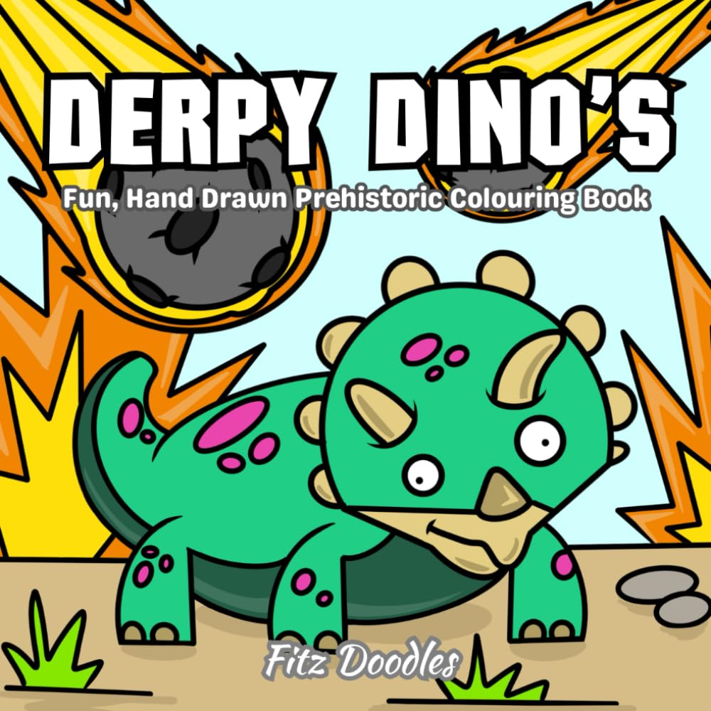 Derpy Dino's: Fun, Hand Drawn Prehistoric Colouring Book