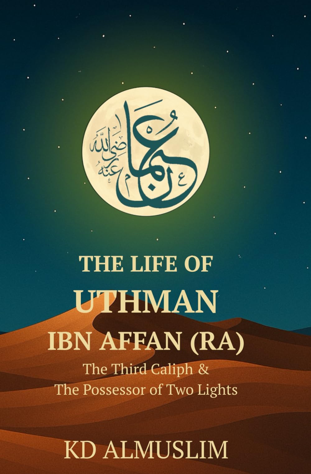The Life of Uthman ibn Affan (Lions of the Ummah)