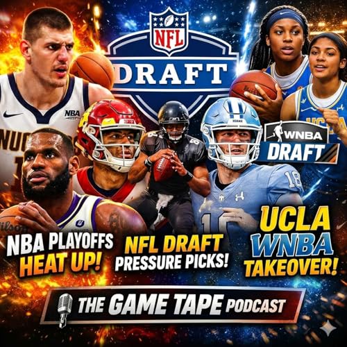 NBA Playoffs HEAT UP 🔥 NFL Draft Pressure Picks & UCLA DOMINATES WNBA Draft | The Game Tape Podcast