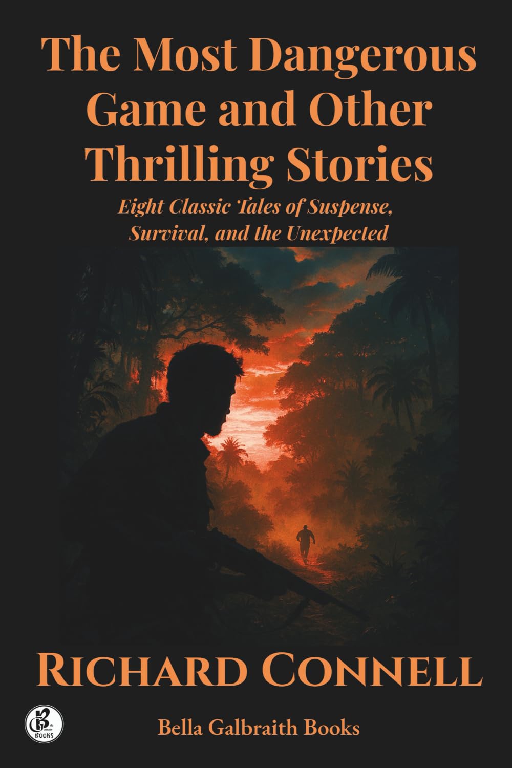The Most Dangerous Game and Other Thrilling Stories: Eight Classic Tales of Suspense, Survival, and the Unexpected