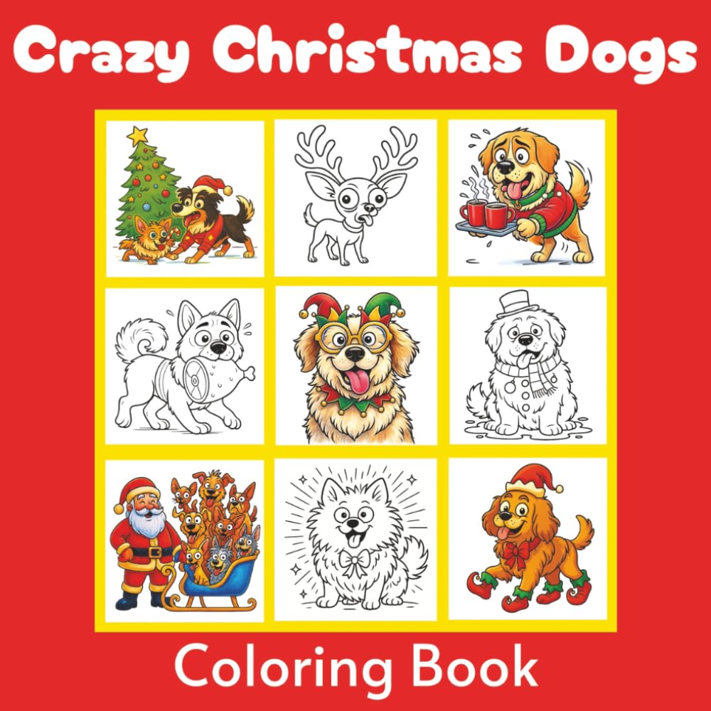 Crazy Christmas Dogs Coloring Book: 50 Hilarious Dog Holiday Scenes for All Ages (Crazy Face Coloring Books)