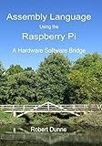 Assembly Language Using the Raspberry Pi: A Hardware Software Bridge