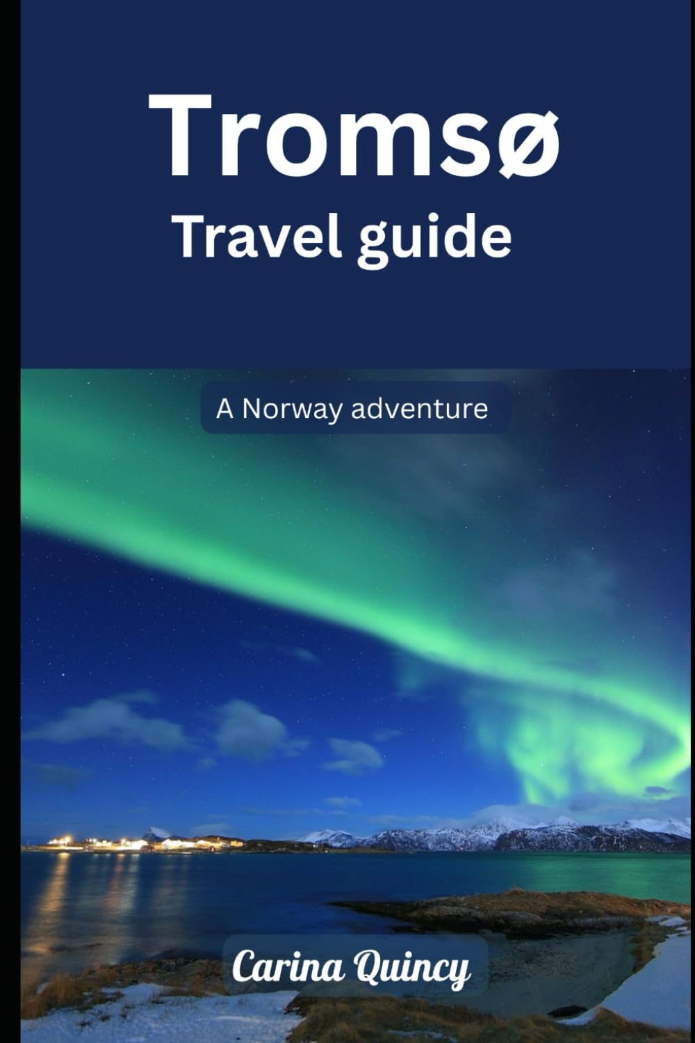 Trømso travel guide 2026: A Norway adventure