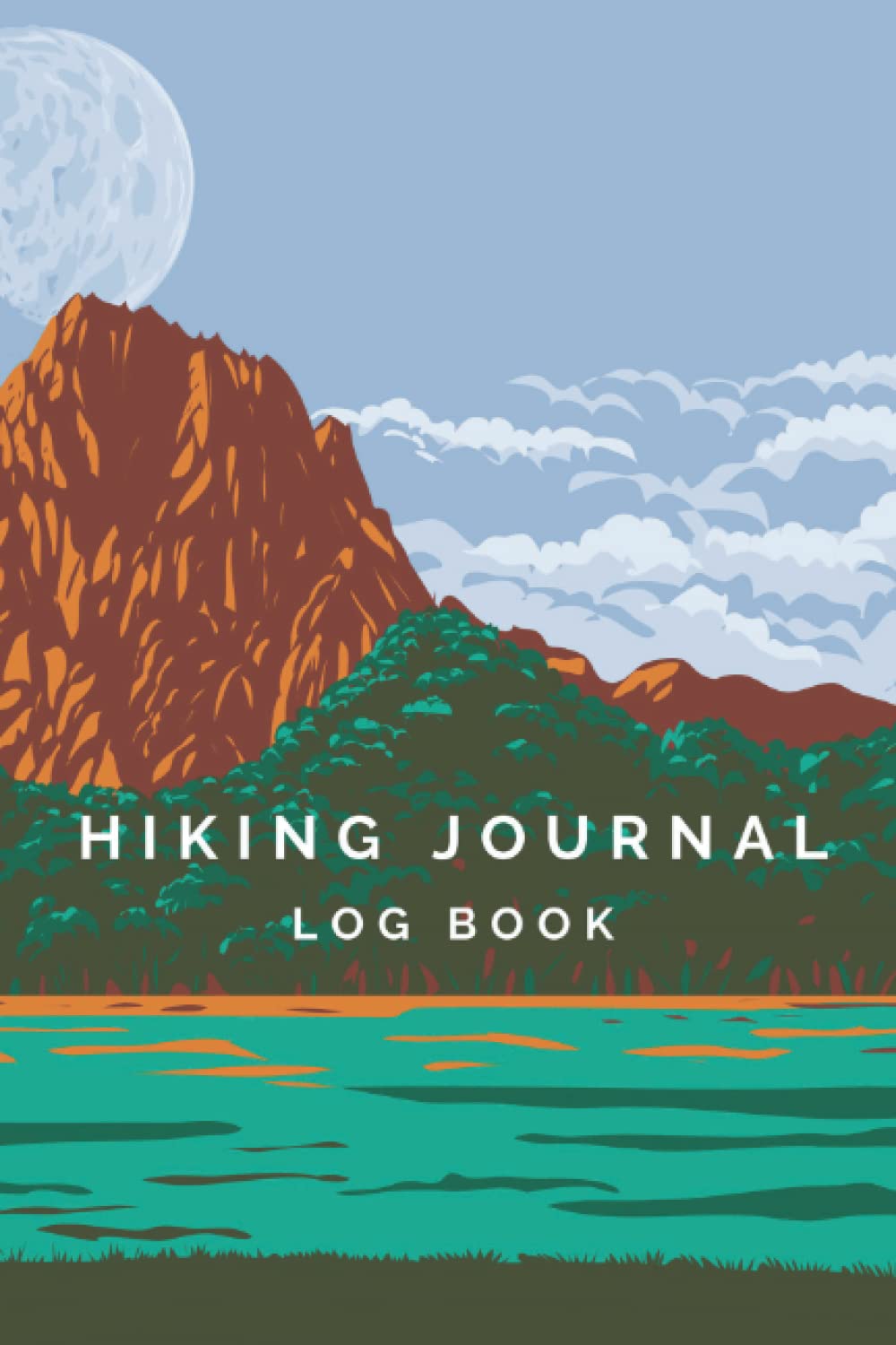 Hiking Journal Log Book: Hiking Logbook Guide for Camping Hiking and Mountaineering