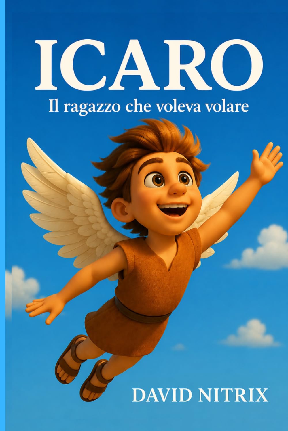 Icaro: Il Ragazzo Che Voleva Volare (Piccoli Eroi del Mondo Antico)