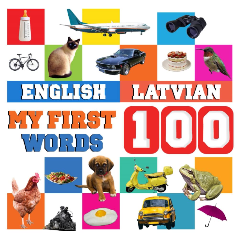 My First 100 Words English-Latvian: Learn Latvian for kids and children aged 2--7
