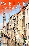 Weiße Tauben (Historischer Kriminalroman): Ein Venedig-Krimi