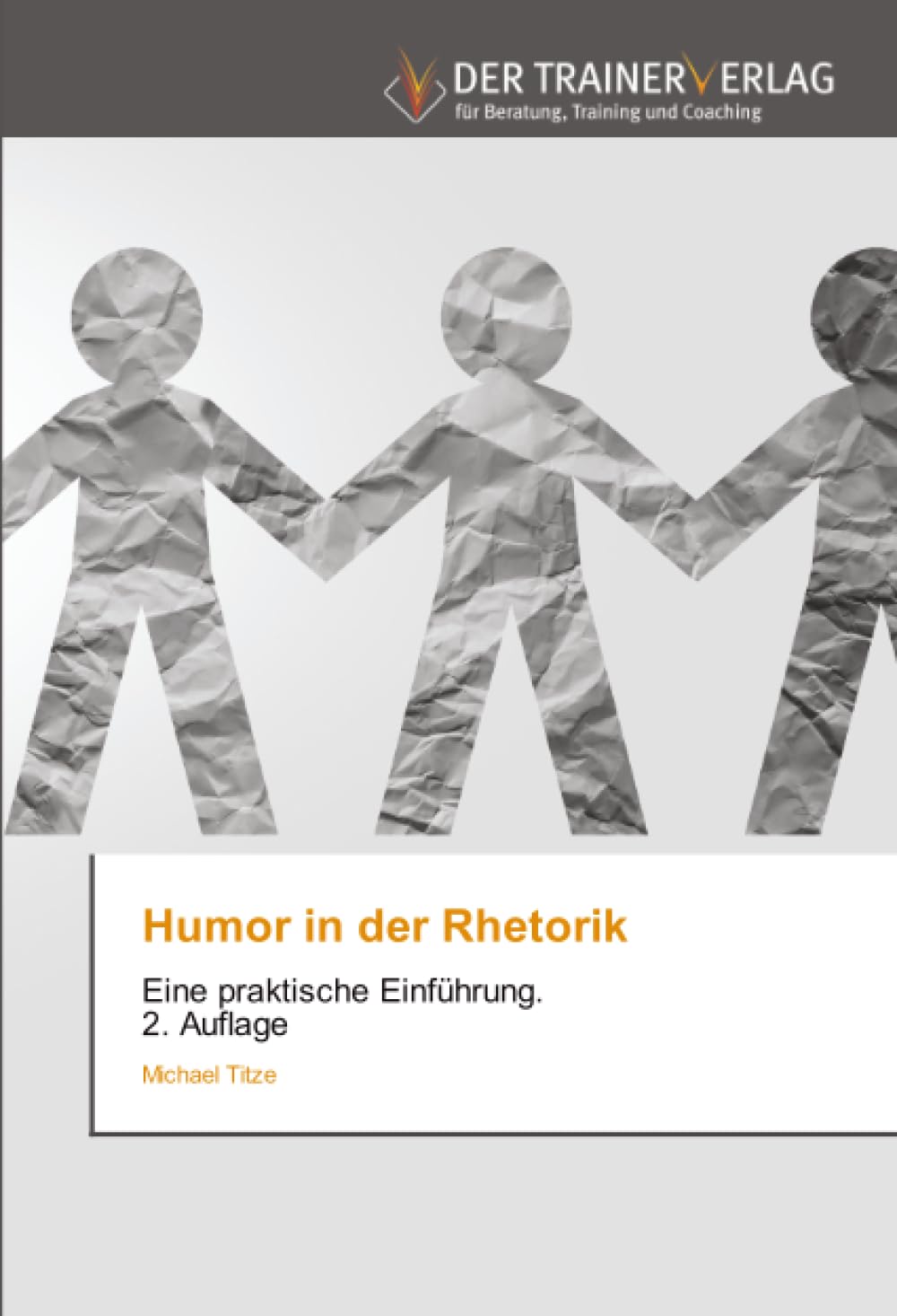 Humor in der Rhetorik: Eine praktische Einführung. 2. Auflage