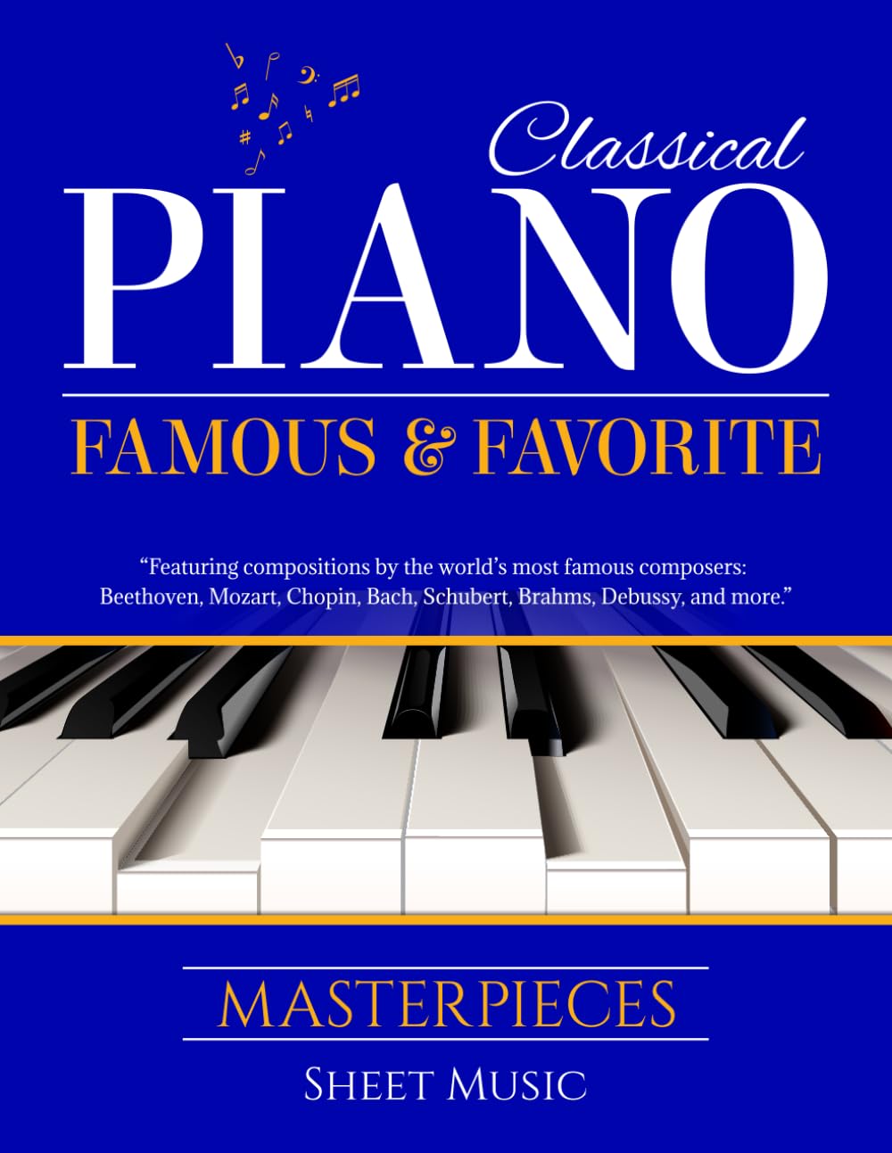 Classical Piano Sheet Music - Famous and Favorite Masterpieces: The Complete Book of Piano Classics for Beginners features more than 70 timeless ... Brahms, Debussy, Liszt, Pachelbel, and more.