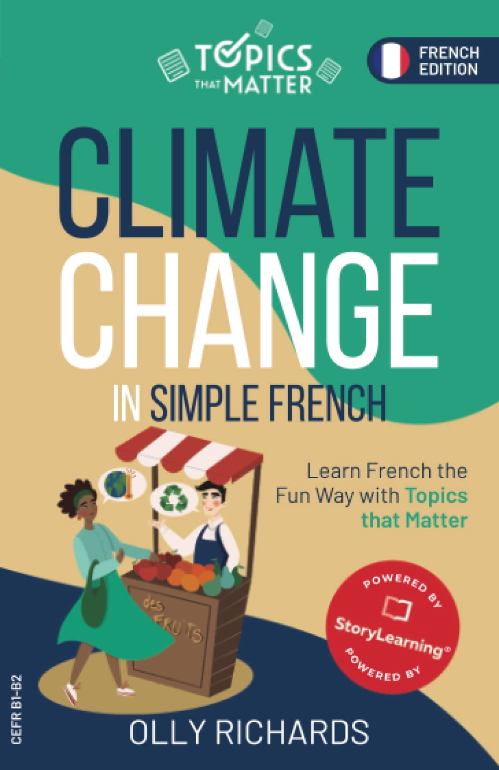 Climate Change in Simple French: Learn French the Fun Way with Topics that Matter (Topics that Matter: French Edition)