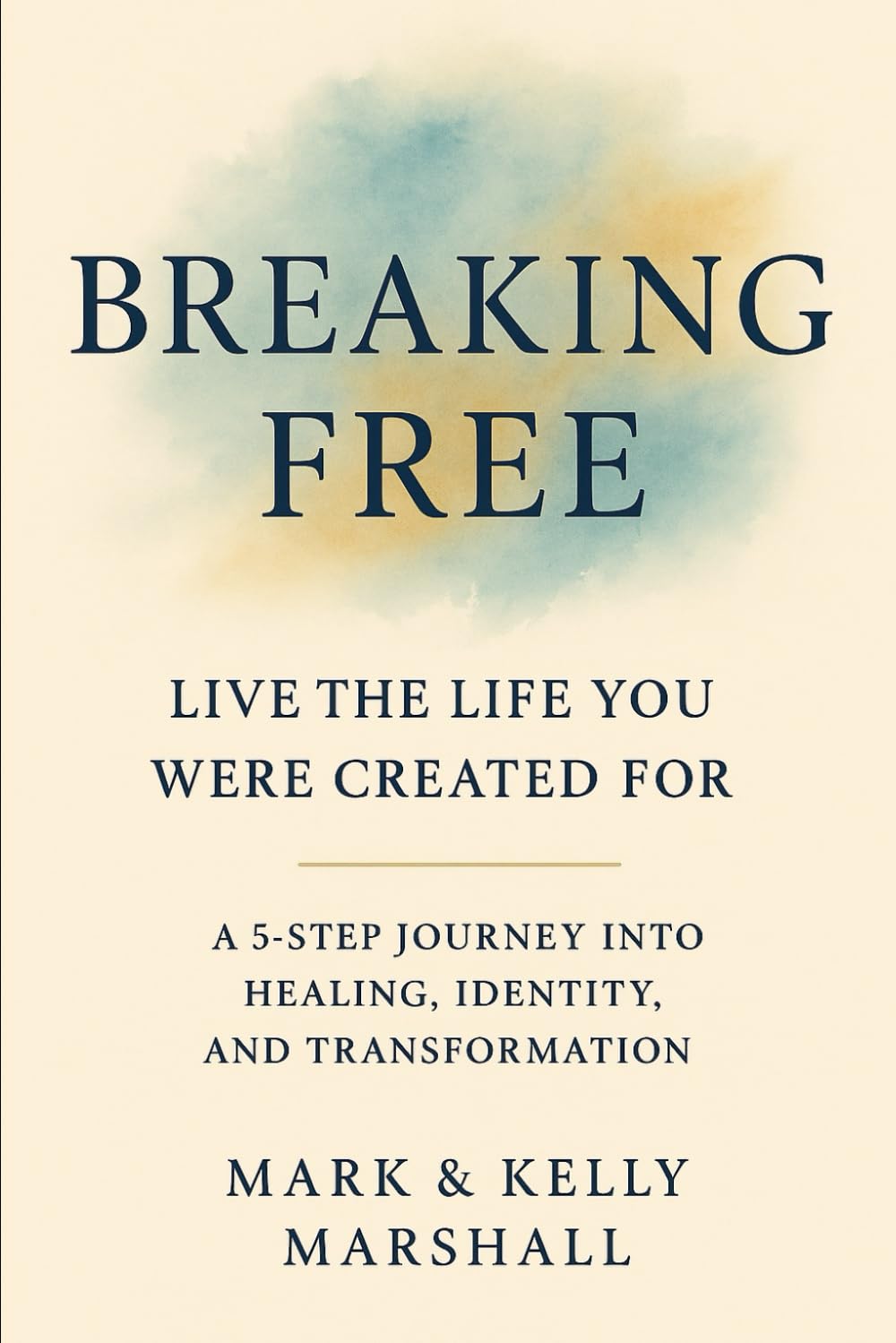 Breaking Free: Live the Life You Were Created For