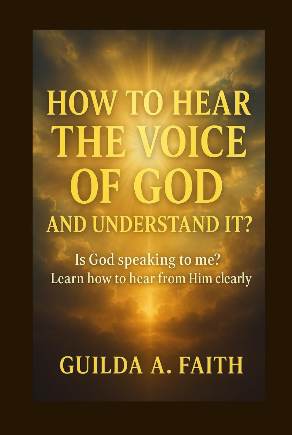 How to Hear the Voice of God and Understand It: 7 Biblical Steps to Discern God’s Will and Recognize When God Speaks | Are you longing to discern God's will?