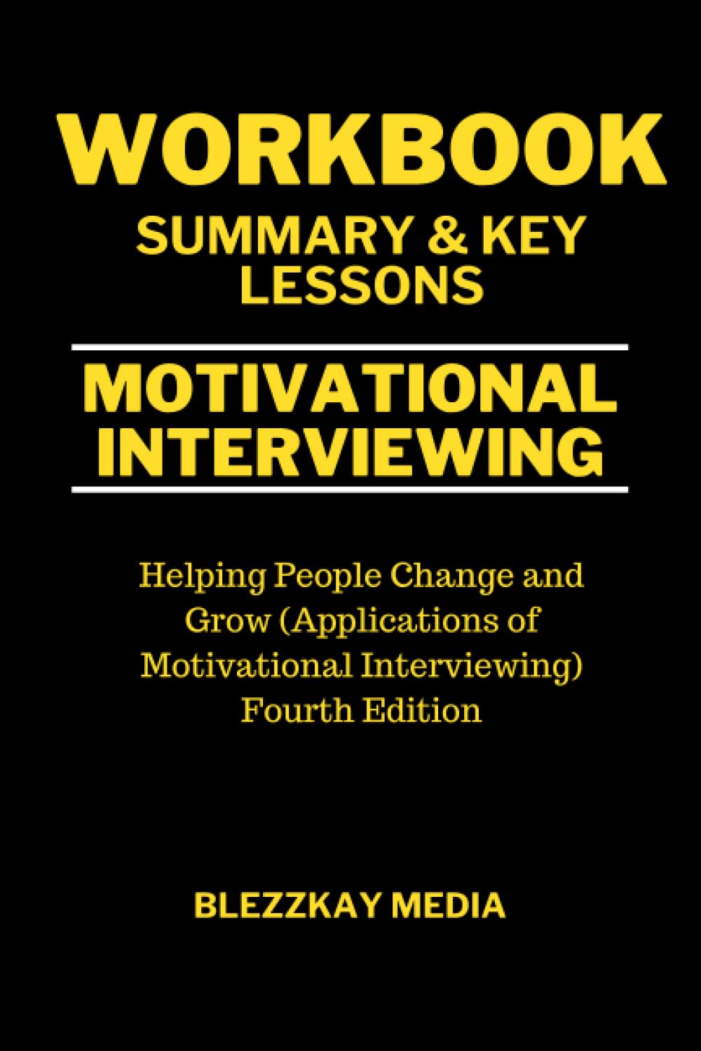 Workbook For Motivational Interviewing Helping People Change and Grow