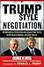 Trump-Style Negotiation: Powerful Strategies and Tactics for Mastering Every Deal