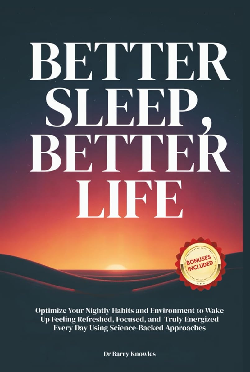 Better Sleep, Better Life: Optimize Your Nightly Habits and Environment to Wake